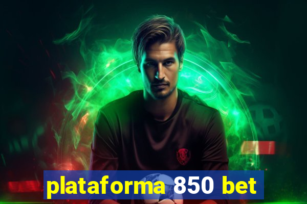 plataforma 850 bet